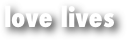 love lives