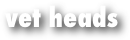 vet heads